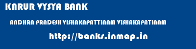 KARUR VYSYA BANK  ANDHRA PRADESH VISHAKAPATTINAM VISHAKAPATINAM   banks information 